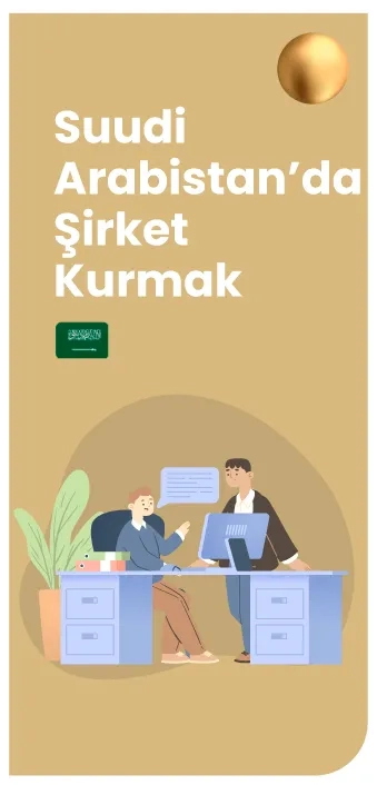 Suudi Arabistan'da Şirket Açmak Suudi Arabistan'da Şirket Kurmak