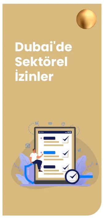 Dubai'de Bakanlık İzini Alma Dubai'de Sektörel İzinler Hizmetleri