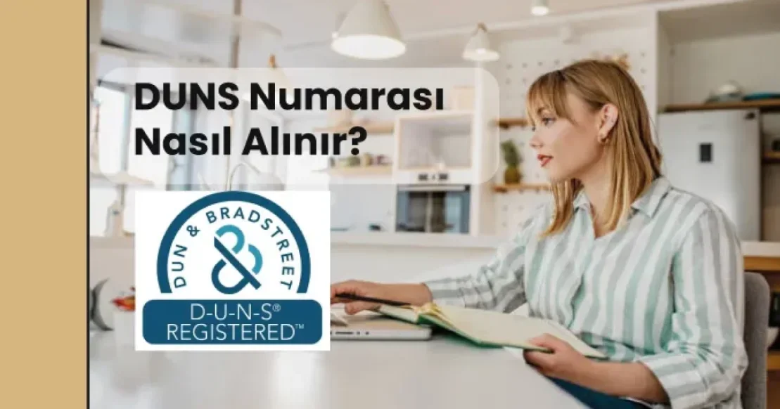 DUNS Numarası Nasıl Alınır? Başvuru, Süre ve Sorgulama (2026)